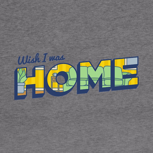 Wish I Was Home Postcard by TeeMagnet